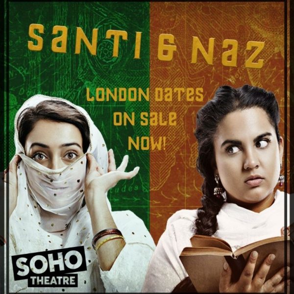 ‘Santi & Naz’ by Guleraana Mir & afshan d’souza-lodhi transfers to Soho Theatre