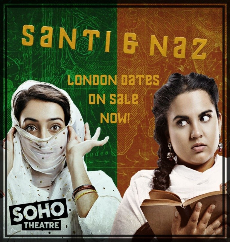 ‘Santi & Naz’ by Guleraana Mir & afshan d’souza-lodhi transfers to Soho Theatre